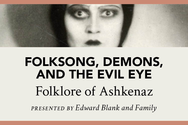 Folksong, Demons, and the Evil Eye: Folklore of Ashkenaz