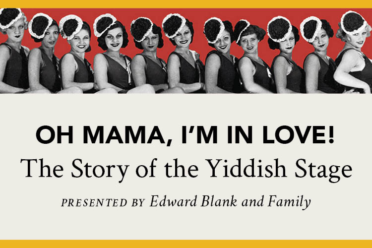 Oh Mama, I'm in Love! The Story of the Yiddish Stage